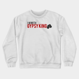 I'm with Gypsy King tee Crewneck Sweatshirt